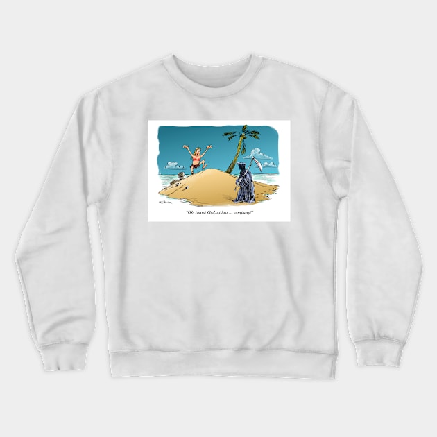 Company at last! Crewneck Sweatshirt by Steerhead